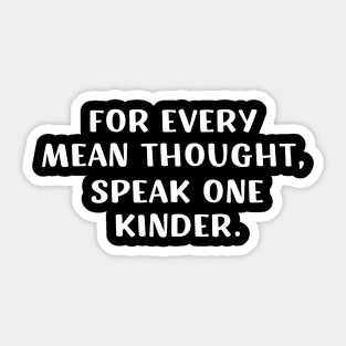 For Every Mean Thought Speak One Kinder birthday Sticker